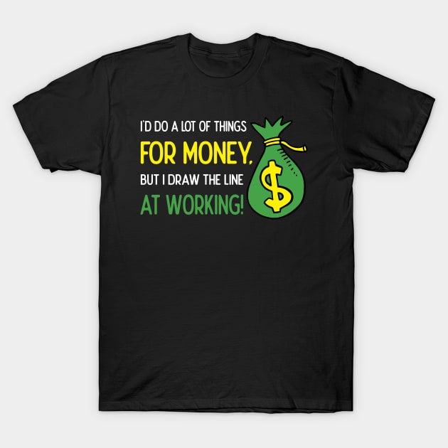 Terrible Job Jokes I'd Do a lot of Things for Money T-Shirt by Shadowisper